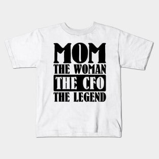 Mom The Woman The CFO The Legend Kids T-Shirt